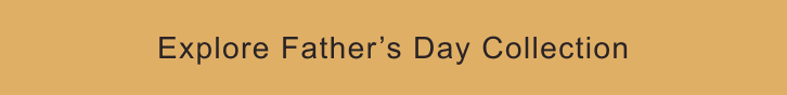 Explore Father's Day Collection